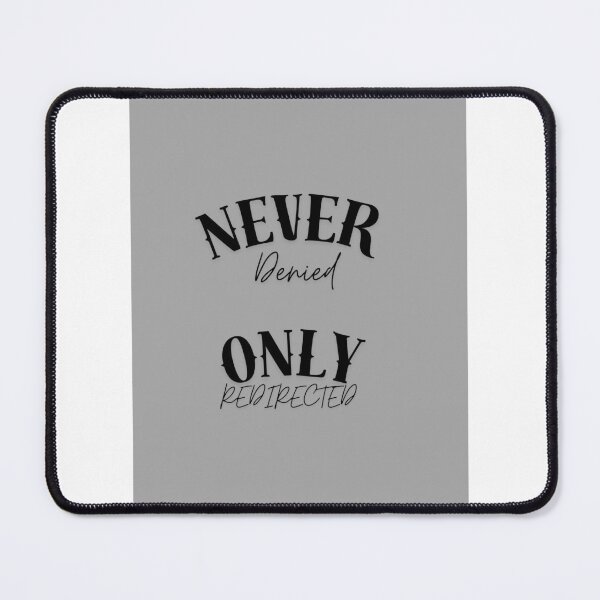 Item preview, Never Denied only redirected designed and sold by Lapaloma12.