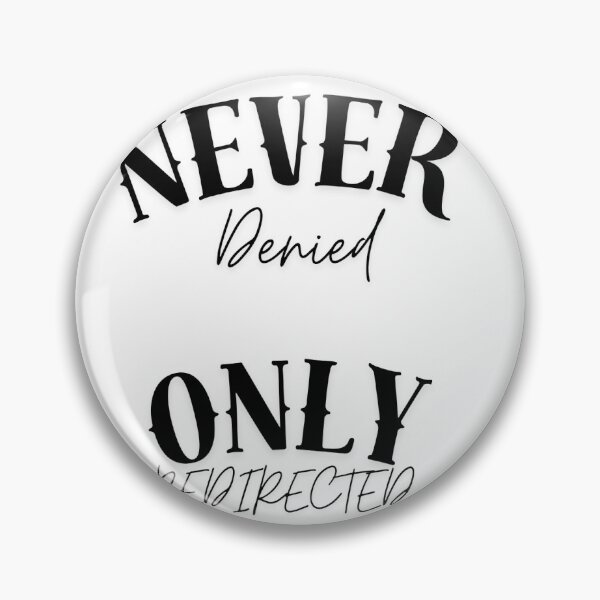 Item preview, Never Denied only redirected designed and sold by Lapaloma12.