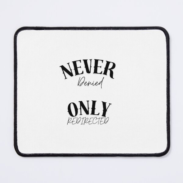Item preview, Never Denied only redirected designed and sold by Lapaloma12.