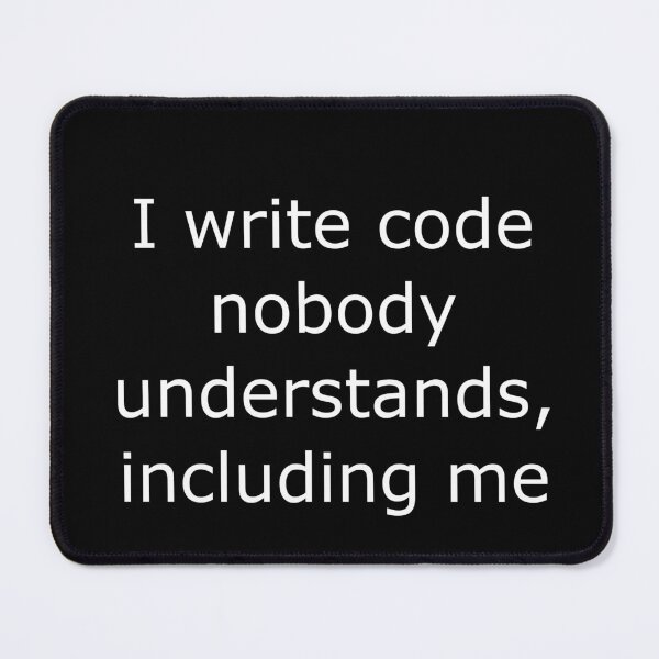 Item preview, Funny Programmer Shirt – ‘I write code nobody understands including me’ Quote” designed and sold by DryRunDesigns.