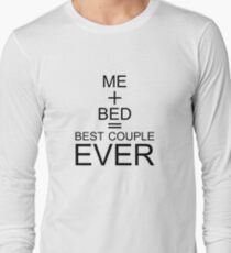 Me + Bed = Best Couple Ever Funny Long Sleeve T-Shirt