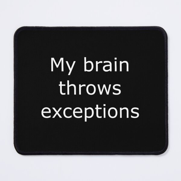 Item preview, Funny Programmer Shirt – ‘My brain throws exceptions’ Quote” designed and sold by DryRunDesigns.