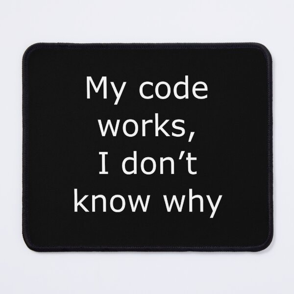Item preview, Funny Programmer Shirt – ‘My code works I don't know why’ Quote” designed and sold by DryRunDesigns.