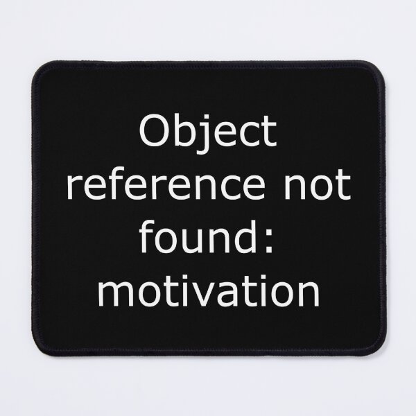Item preview, Copy of Funny Programmer Shirt – ‘Object Reference not found: motivation’ Quote” designed and sold by DryRunDesigns.