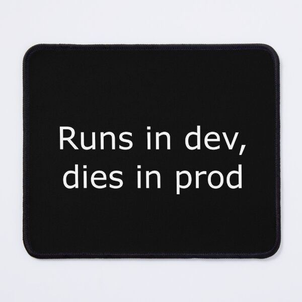 Item preview, Funny Programmer Shirt – ‘Runs in dev, dies in prod’ Quote” designed and sold by DryRunDesigns.
