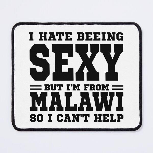 Item preview, I hate beeing Sexy but I'm form Malawi so I can't help designed and sold by BYNDART.