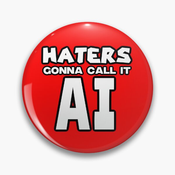 Item preview, Haters Gonna Call It AI designed and sold by Mister Shushy.