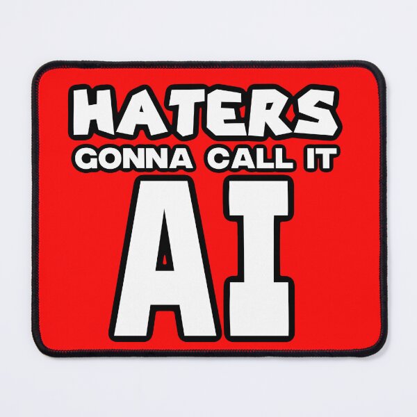 Item preview, Haters Gonna Call It AI designed and sold by Mister Shushy.