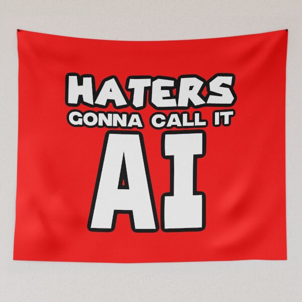 Item preview, Haters Gonna Call It AI designed and sold by Mister Shushy.