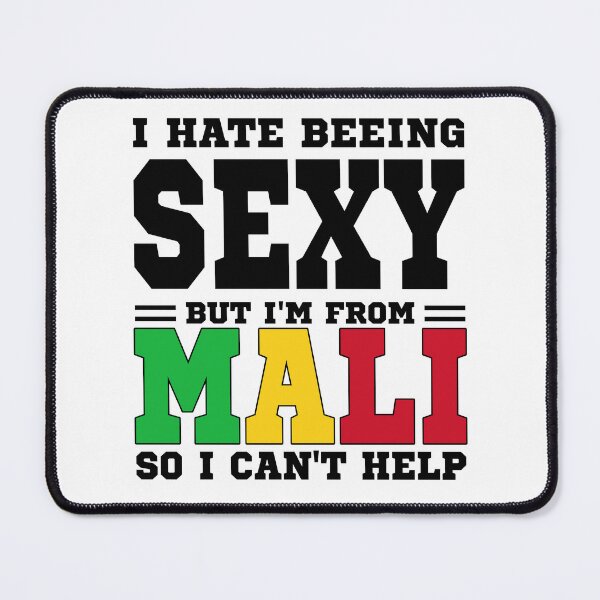 Item preview, I hate beeing Sexy but I'm form Mali so I can't help designed and sold by BYNDART.
