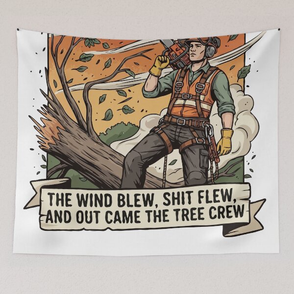 Item preview, The Wind Blew Shit Flew And Out Came The Tree Crew designed and sold by TeesYouWant.