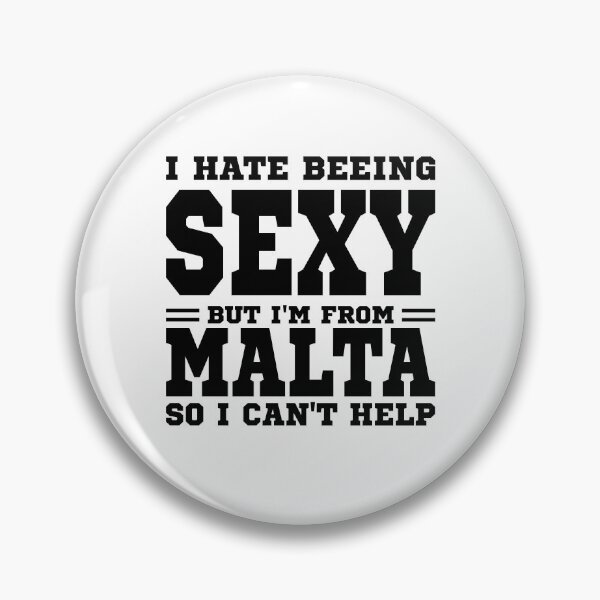 Item preview, I hate beeing Sexy but I'm form Malta so I can't help designed and sold by BYNDART.