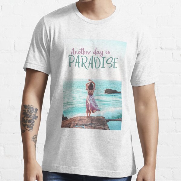 &ldquo;Another Day in Paradise&rdquo; T-shirt for Sale by RedAngelDesigns