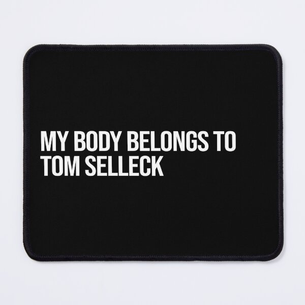 Item preview, My Body Belongs to Tom Selleck designed and sold by deluluhaze.