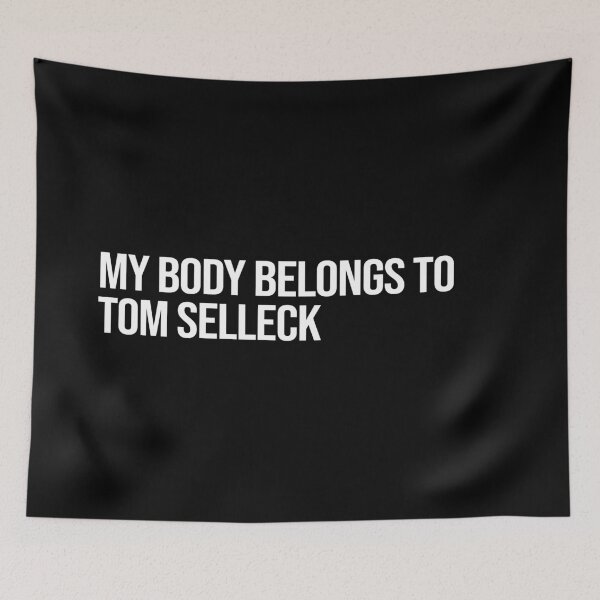 Item preview, My Body Belongs to Tom Selleck designed and sold by deluluhaze.