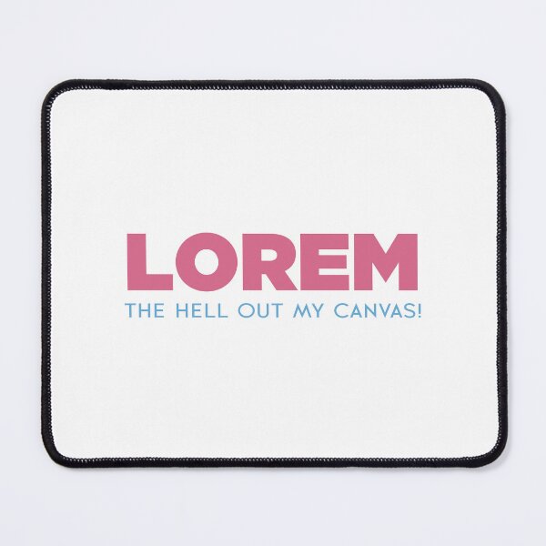 Item preview, Lorem the hell out of my canvas! - Lorem Ipsum design for passionate graphic designers. designed and sold by Blarogi.