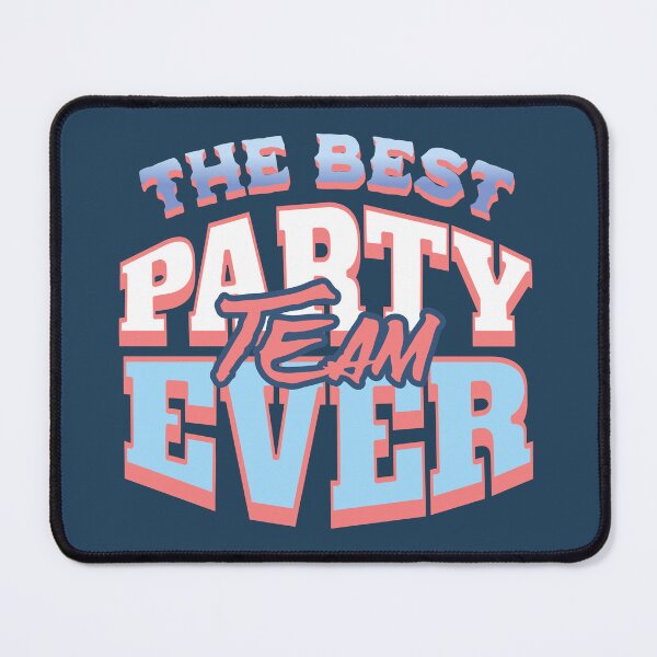 Item preview, The Best Party Team Ever designed and sold by NosandEdgy.
