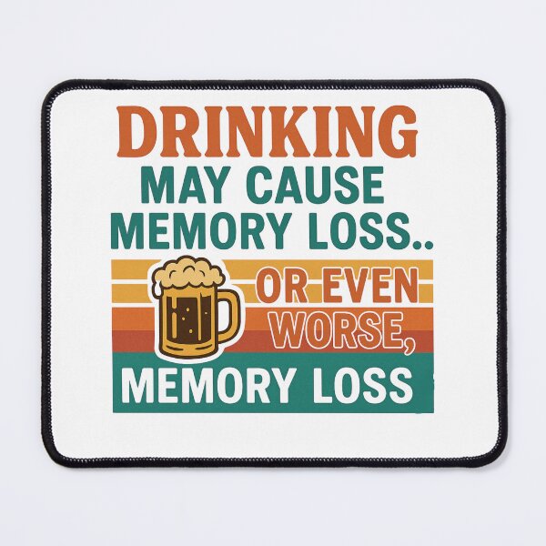Item preview, Drinking May Cause Memory designed and sold by Daily Grind Gear.