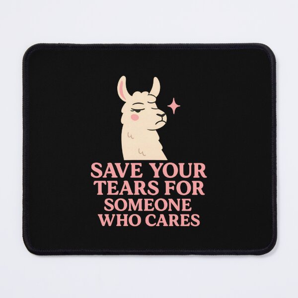 Item preview, Save Your Tears – Drama Llama Sarcastic Quote Tee designed and sold by ALITOPRINCE.