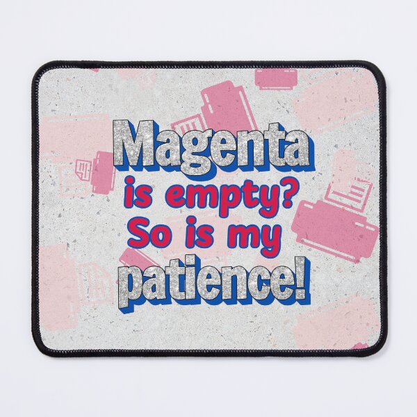 Item preview, Magenta Is Empty, So Is My Patience – Funny Printer Rage Design designed and sold by PeacePassionCoffee.