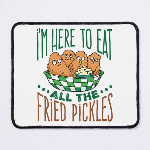 Item preview, I'm Here to Eat All the Fried Pickles designed and sold by jaygo.