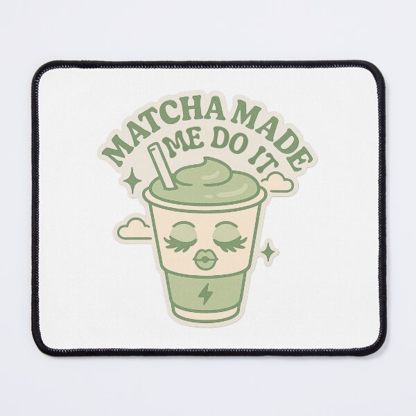 Item preview, Matcha Made Me Do It designed and sold by SnugBugz.