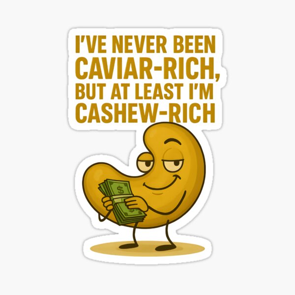 Item preview, At Least I'm Cashew-RIch designed and sold by Instant Hit Media.