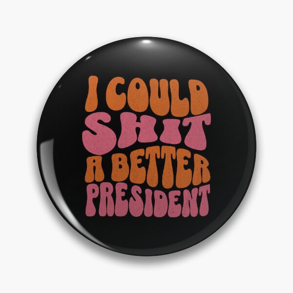 Item preview, I Could sh*t A Better President designed and sold by dudelinart.