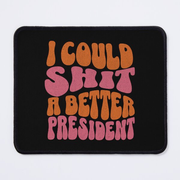 Item preview, I Could sh*t A Better President designed and sold by dudelinart.