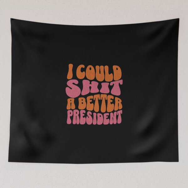 Item preview, I Could sh*t A Better President designed and sold by dudelinart.