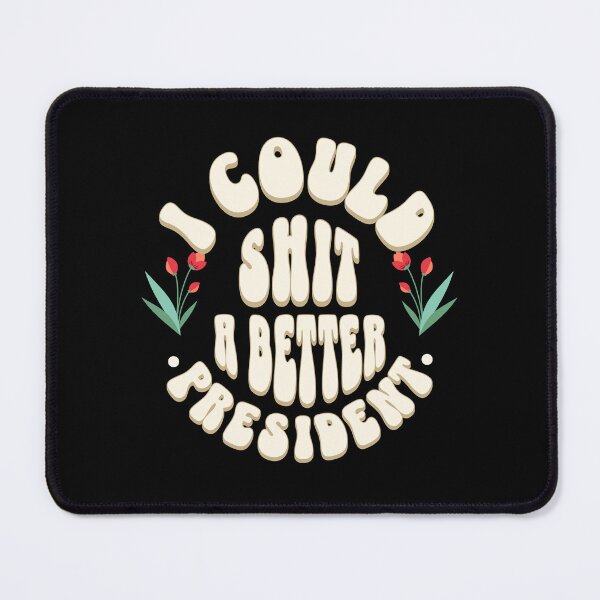 Item preview, I Could sh*t Better President designed and sold by dudelinart.