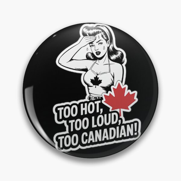 Item preview, Too Hot Too Loud Too Canadian designed and sold by RetroRude.