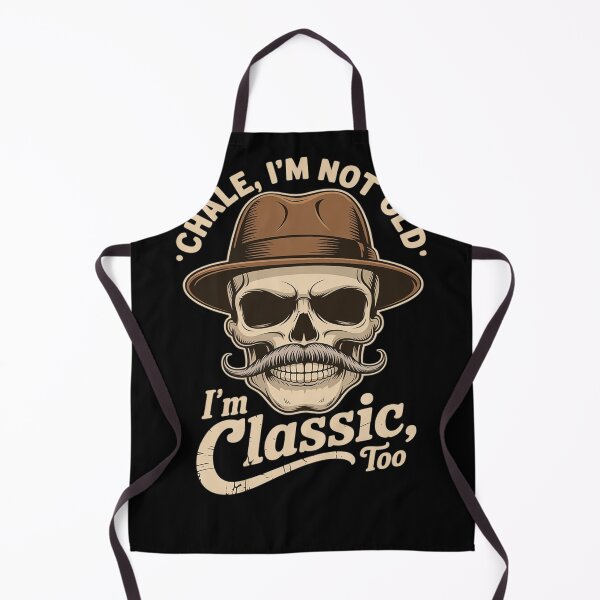 Item preview, CHALE IM NOT OLD IM CLASSIC FOO Cholo Chicano designed and sold by heeun.