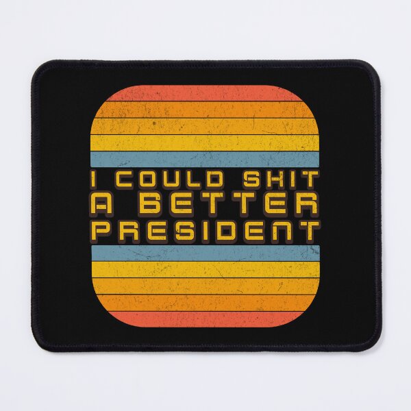Item preview, I Could Sh*t A Better President designed and sold by dudelinart.