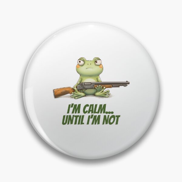 Item preview, Funny meme - I'm Calm... Until I'm Not - Frog with Shotgun designed and sold by hamishby.