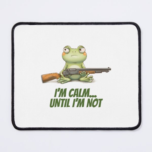 Item preview, Funny meme - I'm Calm... Until I'm Not - Frog with Shotgun designed and sold by hamishby.