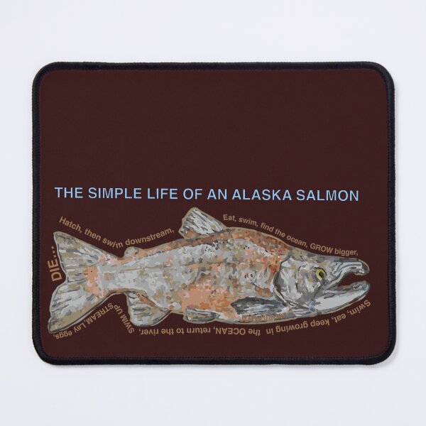Item preview, The Simple Life Of An Alaska Salmon designed and sold by JDFehlauer.