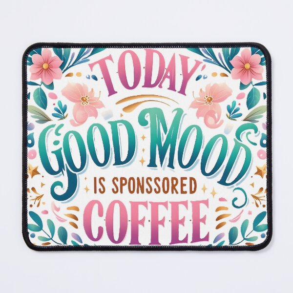 Item preview, Today's Good Mood is Sponsored by Coffee - Bright Flower Calligraphy designed and sold by Ayutthaya Vibes.