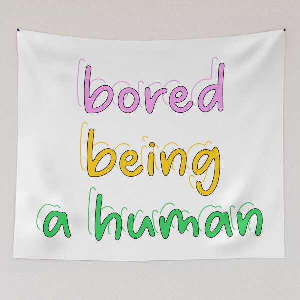 Item preview, Bored Being a Human designed and sold by TheArtism.