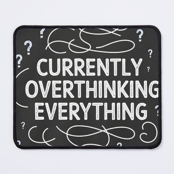 Item preview, Currently Overthinking Everything designed and sold by Dilwish5.