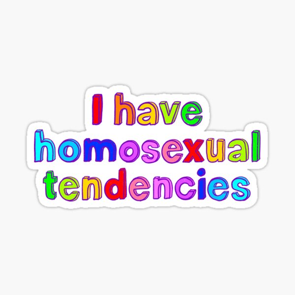 Item preview, I Have Homosexual Tendencies designed and sold by IHateDumplings.