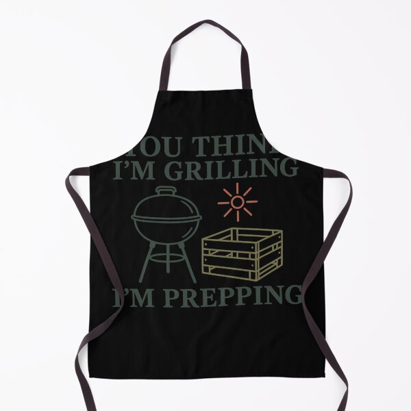 Item preview, You Think I'm Grilling I'm Prepping Survivalist designed and sold by LuminOrb.