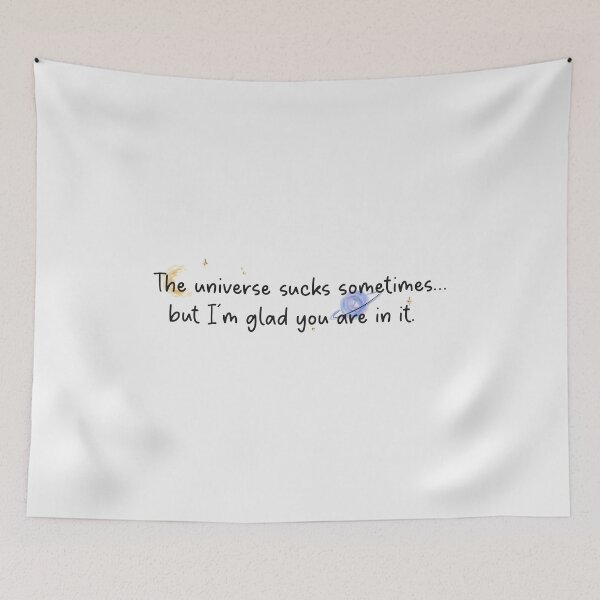 Item preview, The universe sucks sometimes... but I'm glad you are in it. | we were liars designed and sold by Pinu92.
