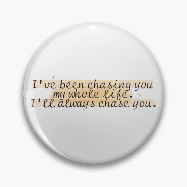 Item preview, I've been chasing you my whole life. I'll always chase you. | we were liars designed and sold by Pinu92.