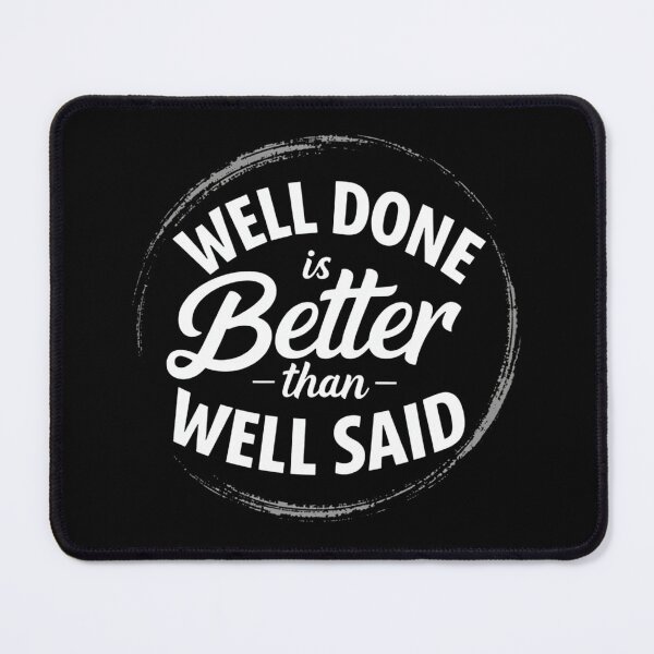 Item preview, Well Done is Better Than Well Said | Actions Speak Louder | Daily Real Talk Design designed and sold by GRITMOOD.