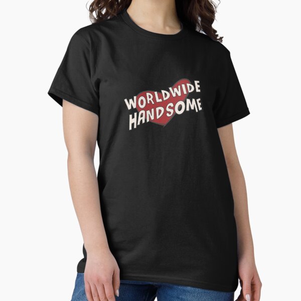 Worldwide Handsome T-Shirts for Sale | Redbubble