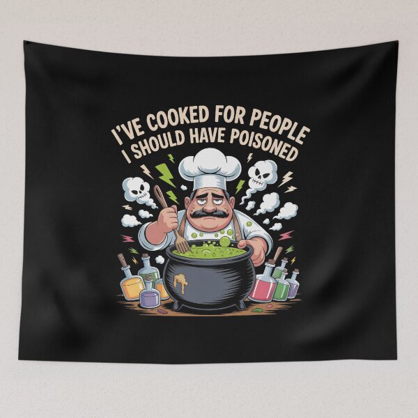 Item preview, I’ve Cooked For People I Should Have Poisoned designed and sold by GRABAPSHOP.
