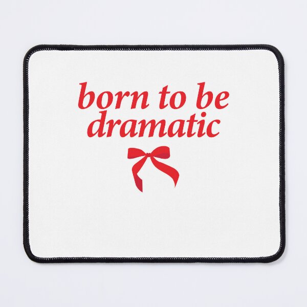 Item preview, born to be dramatic designed and sold by shitpostee.