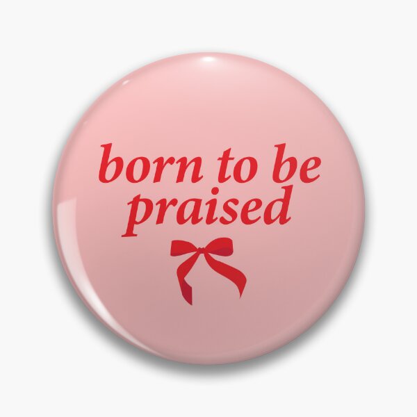 Item preview, born to be praised designed and sold by shitpostee.