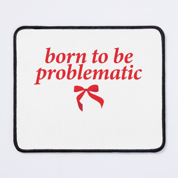 Item preview, born to be problematic designed and sold by shitpostee.